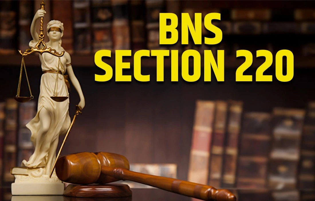 BNS Section 220, BNS Section 220 in Hindi